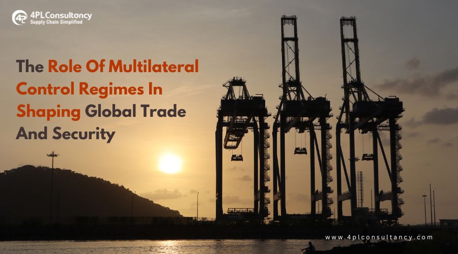 The Role of Multilateral Control Regimes in Shaping Global Trade and Security