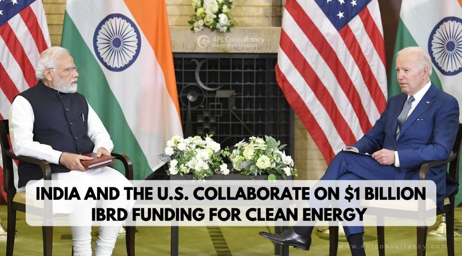 India and the U.S. Collaborate on $1 Billion IBRD Funding for Clean Energy